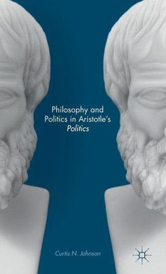 Philosophy And Politics In Aristotle'S Politics