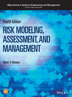 Risk Modeling, Assessment, And Management (Wiley Series In Systems Engineering And Management)