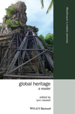 Global Heritage: A Reader (Wiley Blackwell Readers In Anthropology)