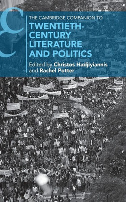 The Cambridge Companion To Twentieth-Century Literature And Politics (Cambridge Companions To Literature)