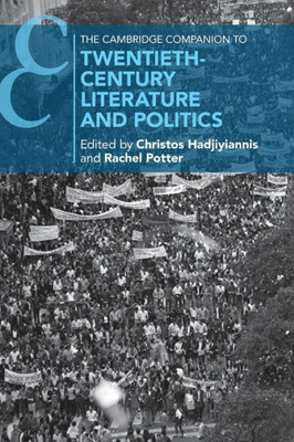 The Cambridge Companion To Twentieth-Century Literature And Politics (Cambridge Companions To Literature)