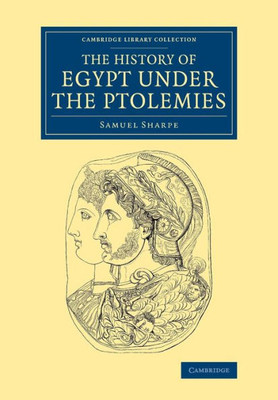 The History Of Egypt Under The Ptolemies (Cambridge Library Collection - Egyptology)