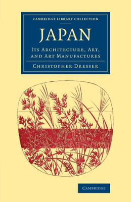 Japan: Its Architecture, Art, And Art Manufactures (Cambridge Library Collection - East And South-East Asian History)