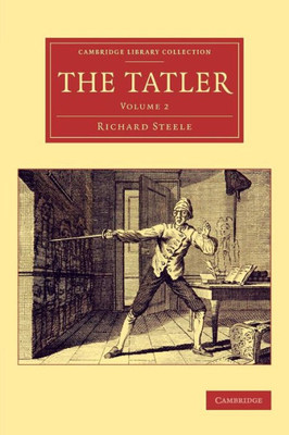 The Tatler (Cambridge Library Collection - Literary Studies) (Volume 2)