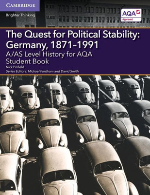 A/As Level History For Aqa The Quest For Political Stability: Germany, 18711991 Student Book (A Level (As) History Aqa)