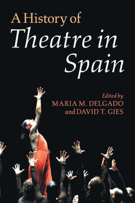 A History Of Theatre In Spain (Spanish Edition)