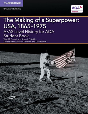 A/As Level History For Aqa The Making Of A Superpower: Usa, 18651975 Student Book (A Level (As) History Aqa)