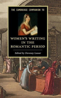 The Cambridge Companion To Women's Writing In The Romantic Period (Cambridge Companions To Literature)