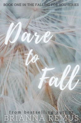 Dare To Fall: A New Adult College Romance (Falling For You)