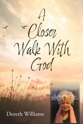 A Closer Walk With God