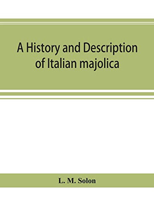 A history and description of Italian majolica