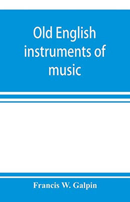 Old English instruments of music, their history and character