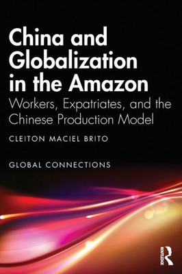 China And Globalization In The Amazon (Global Connections)