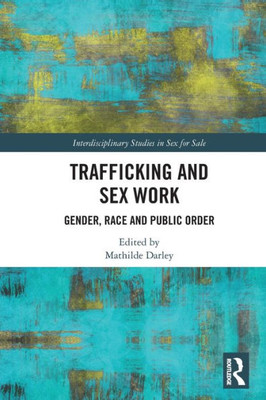 Trafficking And Sex Work (Interdisciplinary Studies In Sex For Sale)