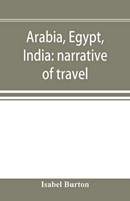 Arabia, Egypt, India: narrative of travel