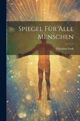 Spiegel Für Alle Menschen (German Edition)