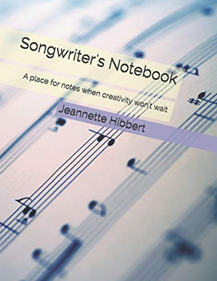 Songwriter's Notebook: A place for notes when creativity won't wait