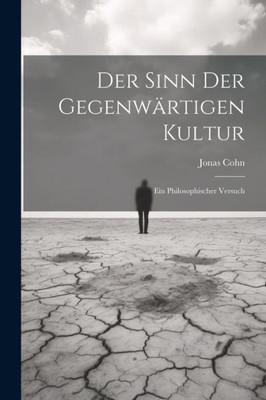 Der Sinn Der Gegenwärtigen Kultur: Ein Philosophischer Versuch (German Edition)