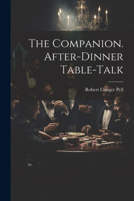 The Companion. After-Dinner Table-Talk