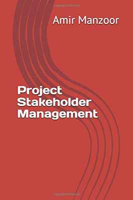 Project Stakeholder Management (Project Management by Amir Manzoor)