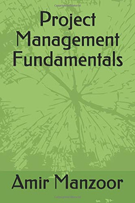 Project Management Fundamentals (PROJECT MANAGEMENT BY AMIR MANZOOR)