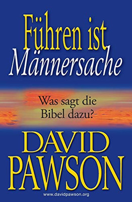 Führung ist Männersache: Was sagt die Bibel dazu? (German Edition)