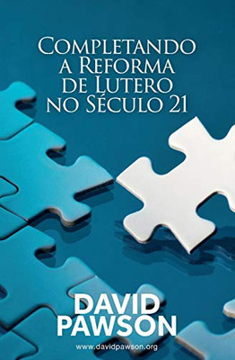 Completando a Reforma de Lutero no Século 21 (Portuguese Edition)