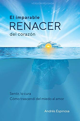 El Imparable Renacer del Corazón (Spanish Edition)