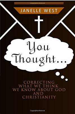 You Thought: Correcting What We Think We Know About God and Christianity