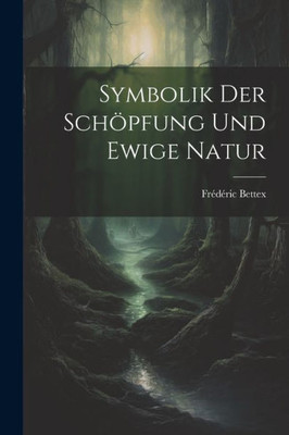 Symbolik Der Schöpfung Und Ewige Natur (German Edition)