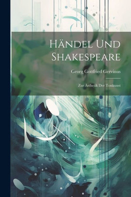 Händel Und Shakespeare: Zur Ästhetik Der Tonkunst (German Edition)