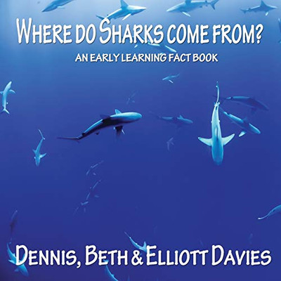 Where do Sharks Come From?: An Early Learning Fact Book