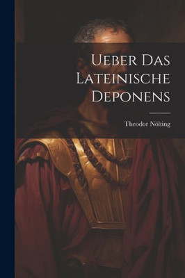 Ueber Das Lateinische Deponens (German Edition)