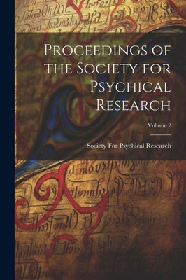 Proceedings Of The Society For Psychical Research; Volume 2