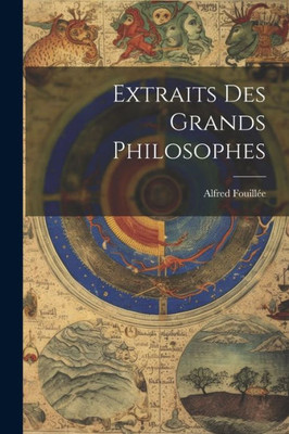 Extraits Des Grands Philosophes (French Edition)