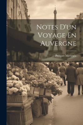 Notes D'Un Voyage En Auvergne (French Edition)