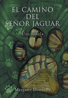 El Camino Del Señor Jaguar: Una Novela (Spanish Edition)