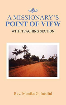 A MISSIONARY’S POINT OF VIEW: WITH TEACHING SECTION