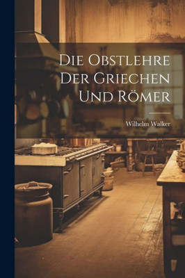 Die Obstlehre Der Griechen Und Römer (German Edition)