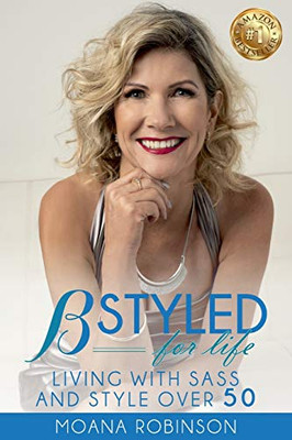 BSTYLED for Life: Living With Sass And Style Over 50 (1)