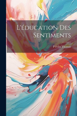 L'Education Des Sentiments (French Edition)