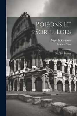 Poisons Et Sortileges: SEr.] Les CEsares (French Edition)