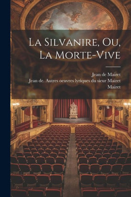La Silvanire, Ou, La Morte-Vive (French Edition)