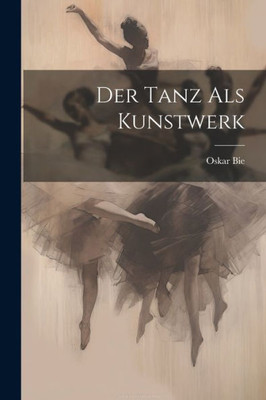 Der Tanz Als Kunstwerk (German Edition)