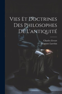 Vies Et Doctrines Des Philosophes De L'AntiquitE (French Edition)