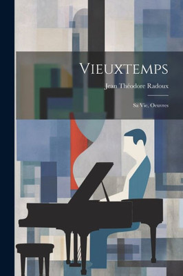 Vieuxtemps; Sa Vie, Oeuvres (French Edition)