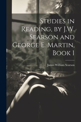 Studies In Reading, By J.W. Searson And George E. Martin, Book 1