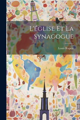 L'Eglise Et La Synagogue (French Edition)