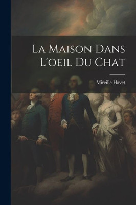 La Maison Dans L'Oeil Du Chat (French Edition)