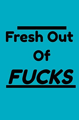 Fresh Out Of Fucks: Gift For Foul Mouthed Moms, Gift For Stressed Out Women or Men